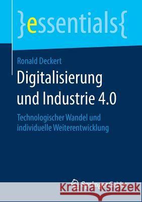 Digitalisierung Und Industrie 4.0: Technologischer Wandel Und Individuelle Weiterentwicklung Deckert, Ronald 9783658238469