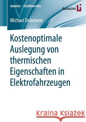 Kostenoptimale Auslegung Von Thermischen Eigenschaften in Elektrofahrzeugen Dobmann, Michael 9783658238483 Springer