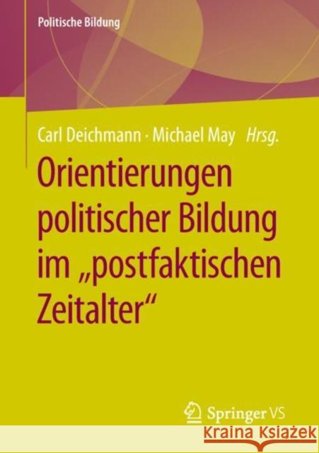 Orientierungen Politischer Bildung Im Postfaktischen Zeitalter Deichmann, Carl 9783658238506 Springer vs