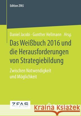 Das Weißbuch 2016 Und Die Herausforderungen Von Strategiebildung: Zwischen Notwendigkeit Und Möglichkeit Jacobi, Daniel 9783658239749