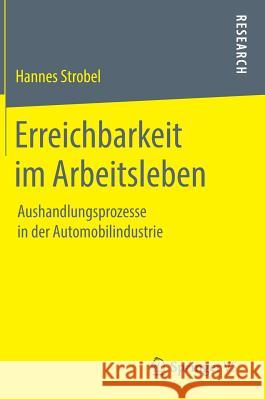 Erreichbarkeit Im Arbeitsleben: Aushandlungsprozesse in Der Automobilindustrie Strobel, Hannes 9783658239787 Springer VS