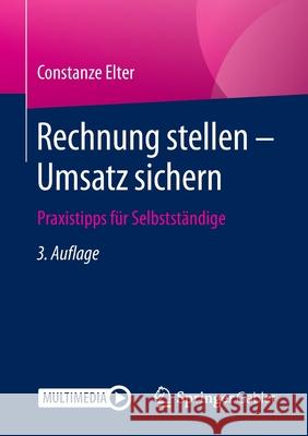 Rechnung Stellen - Umsatz Sichern: Praxistipps Für Selbstständige Elter, Constanze 9783658239824 Springer Gabler