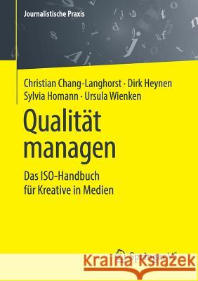 Qualität Managen: Das Iso-Handbuch Für Kreative in Medien Chang-Langhorst, Christian 9783658240042 Springer VS