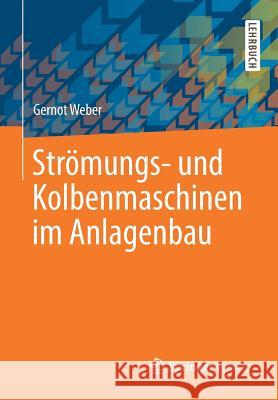 Strömungs- Und Kolbenmaschinen Im Anlagenbau Weber, Gernot 9783658241117 Springer Vieweg