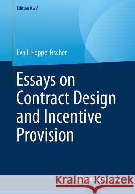 Essays on Contract Design and Incentive Provision Eva I. Hoppe-Fischer 9783658241322 Springer Gabler