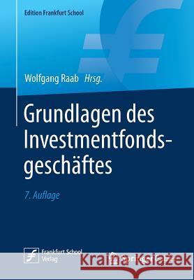 Grundlagen Des Investmentfondsgeschäftes Raab, Wolfgang 9783658241544