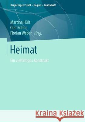 Heimat: Ein Vielfältiges Konstrukt Hülz, Martina 9783658241605