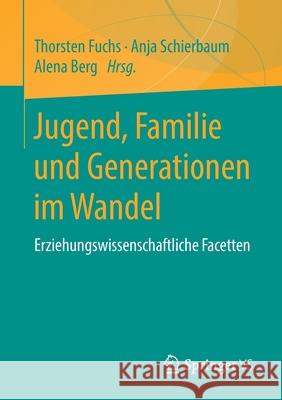 Jugend, Familie Und Generationen Im Wandel: Erziehungswissenschaftliche Facetten Fuchs, Thorsten 9783658241841 Springer vs