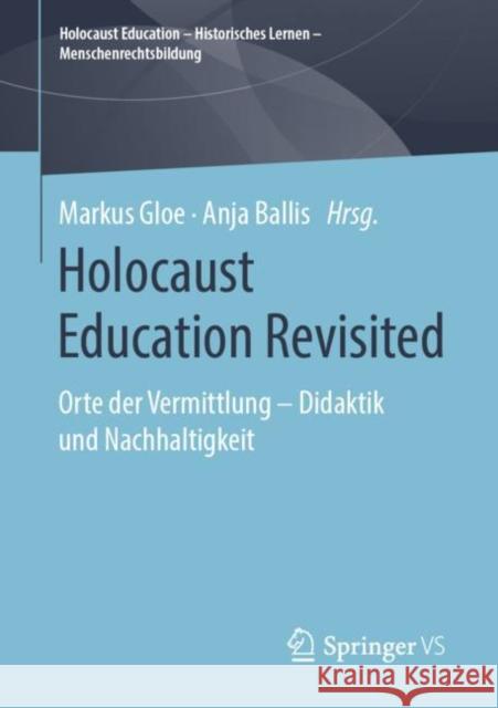 Holocaust Education Revisited: Orte Der Vermittlung - Didaktik Und Nachhaltigkeit Gloe, Markus 9783658242060 Springer vs
