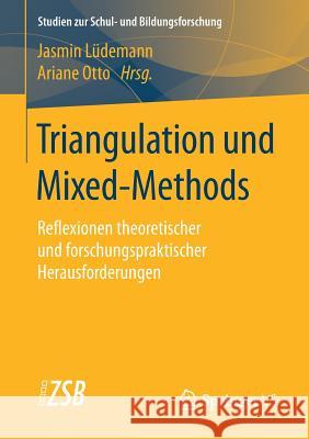 Triangulation Und Mixed-Methods: Reflexionen Theoretischer Und Forschungspraktischer Herausforderungen Lüdemann, Jasmin 9783658242244