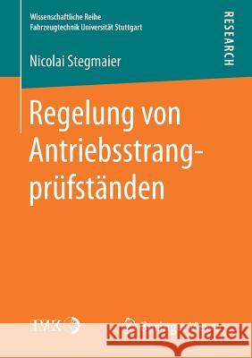 Regelung Von Antriebsstrangprüfständen Stegmaier, Nicolai 9783658242695