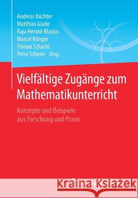 Vielfältige Zugänge Zum Mathematikunterricht: Konzepte Und Beispiele Aus Forschung Und Praxis Büchter, Andreas 9783658242916