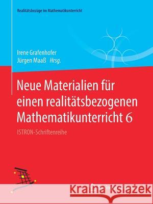 Neue Materialien Für Einen Realitätsbezogenen Mathematikunterricht 6: Istron-Schriftenreihe Grafenhofer, Irene 9783658242961 Springer Spektrum