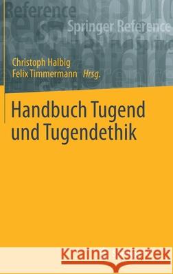 Handbuch Tugend Und Tugendethik Halbig, Christoph 9783658244651 Springer vs