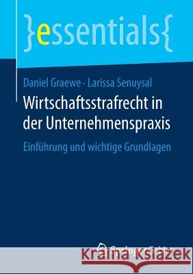 Wirtschaftsstrafrecht in Der Unternehmenspraxis: Einführung Und Wichtige Grundlagen Graewe, Daniel 9783658244781 Springer Gabler
