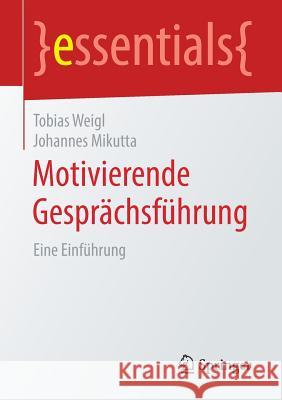 Motivierende Gesprächsführung: Eine Einführung Weigl, Tobias 9783658244804 Springer