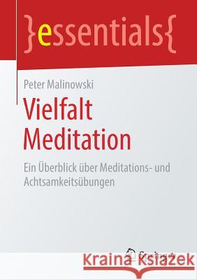 Vielfalt Meditation: Ein Überblick Über Meditations- Und Achtsamkeitsübungen Malinowski, Peter 9783658245672 Springer