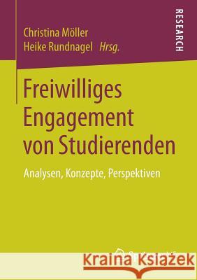 Freiwilliges Engagement Von Studierenden: Analysen, Konzepte, Perspektiven Möller, Christina 9783658247706