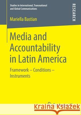 Media and Accountability in Latin America: Framework - Conditions - Instruments Bastian, Mariella 9783658247867
