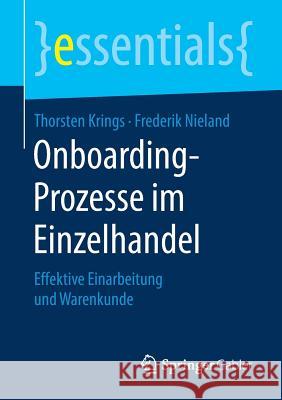 Onboarding-Prozesse Im Einzelhandel: Effektive Einarbeitung Und Warenkunde Krings, Thorsten 9783658249205 Springer Gabler