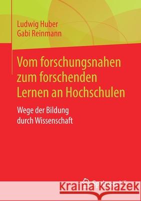 Vom Forschungsnahen Zum Forschenden Lernen an Hochschulen: Wege Der Bildung Durch Wissenschaft Huber, Ludwig 9783658249489 Springer vs