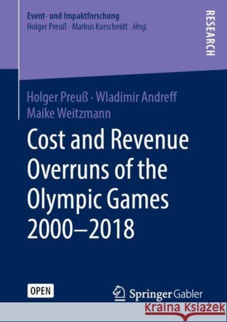 Cost and Revenue Overruns of the Olympic Games 2000-2018 Holger Preuss Wladimir Andreff Maike Weitzmann 9783658249953 Springer Gabler