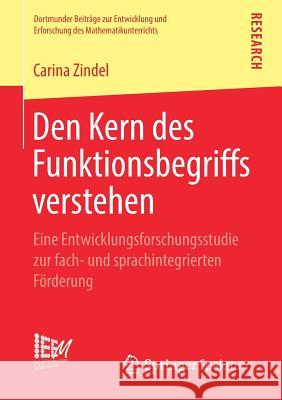 Den Kern Des Funktionsbegriffs Verstehen: Eine Entwicklungsforschungsstudie Zur Fach- Und Sprachintegrierten Förderung Zindel, Carina 9783658250539