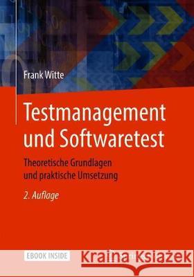 Testmanagement Und Softwaretest: Theoretische Grundlagen Und Praktische Umsetzung Witte, Frank 9783658250867 Springer Vieweg
