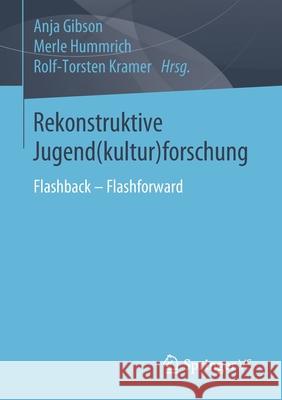 Rekonstruktive Jugend(kultur)Forschung: Flashback - Flashforward Gibson, Anja 9783658250935 Springer vs