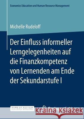 Der Einfluss Informeller Lerngelegenheiten Auf Die Finanzkompetenz Von Lernenden Am Ende Der Sekundarstufe I Rudeloff, Michelle 9783658251307 Springer Gabler