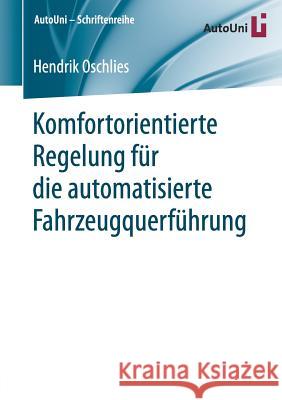 Komfortorientierte Regelung Für Die Automatisierte Fahrzeugquerführung Oschlies, Hendrik 9783658252342