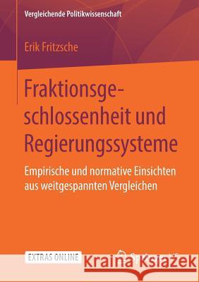 Fraktionsgeschlossenheit Und Regierungssysteme: Empirische Und Normative Einsichten Aus Weitgespannten Vergleichen Fritzsche, Erik 9783658252458 Springer vs