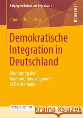 Demokratische Integration in Deutschland: Monitoring Der Raumordnungsregionen in Deutschland Klie, Thomas 9783658252632 Springer vs