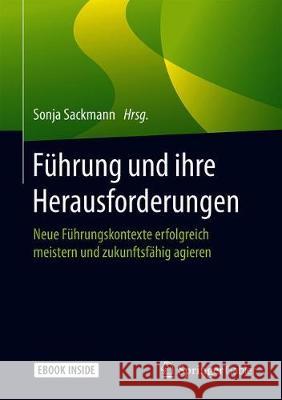 Führung Und Ihre Herausforderungen: Neue Führungskontexte Erfolgreich Meistern Und Zukunftsfähig Agieren Sackmann, Sonja 9783658252779