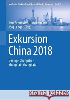 Exkursion China 2018: Beijing, Changsha, Shanghai, Zhangjiaje Schneider, Jens 9783658253158