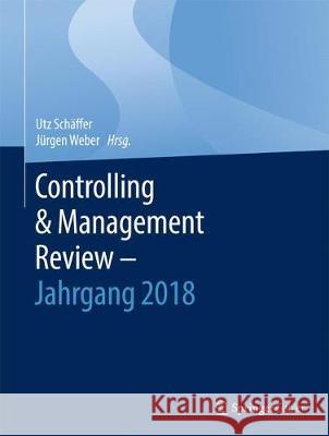 Controlling & Management Review - Jahrgang 2018 Utz Schaffer Jurgen Weber 9783658253196 Springer Gabler