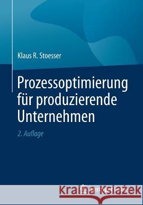 Prozessoptimierung Für Produzierende Unternehmen Stoesser, Klaus R. 9783658253677 Springer Gabler