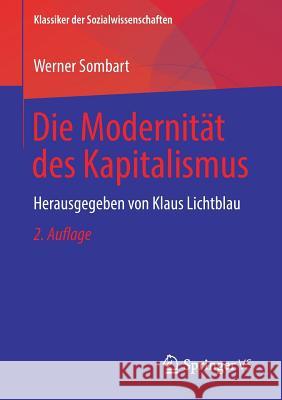 Die Modernität Des Kapitalismus: Herausgegeben Von Klaus Lichtblau Sombart, Werner 9783658254032