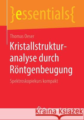 Kristallstrukturanalyse Durch Röntgenbeugung: Spektroskopiekurs Kompakt Oeser, Thomas 9783658254384 Springer Spektrum