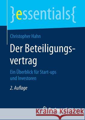 Der Beteiligungsvertrag: Ein Überblick Für Start-Ups Und Investoren Hahn, Christopher 9783658254520 Springer Gabler