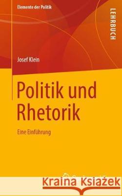 Politik Und Rhetorik: Eine Einführung Klein, Josef 9783658254544 Springer vs