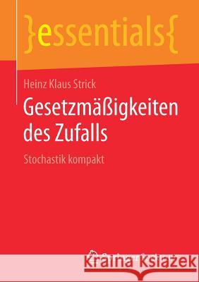 Gesetzmäßigkeiten Des Zufalls: Stochastik Kompakt Strick, Heinz Klaus 9783658254643 Springer Spektrum