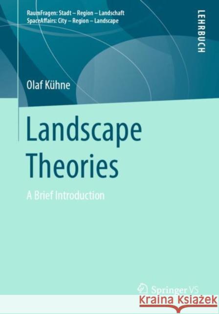 Landscape Theories: A Brief Introduction Kühne, Olaf 9783658254902