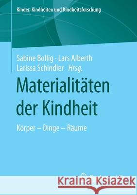 Materialitäten Der Kindheit: Körper - Dinge - Räume Bollig, Sabine 9783658255312 Springer vs