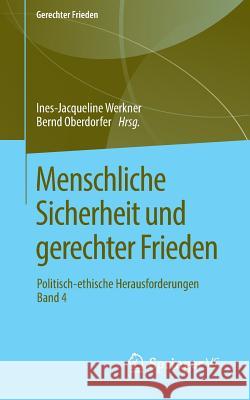 Menschliche Sicherheit Und Gerechter Frieden: Politisch-Ethische Herausforderungen - Band 4 Werkner, Ines-Jacqueline 9783658256142 Springer vs