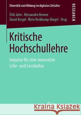 Kritische Hochschullehre: Impulse Für Eine Innovative Lehr- Und Lernkultur Jahn, Dirk 9783658257392