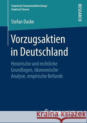 Vorzugsaktien in Deutschland: Historische Und Rechtliche Grundlagen, Ökonomische Analyse, Empirische Befunde Daske, Stefan 9783658257750 Springer Gabler