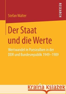 Der Staat Und Die Werte: Wertwandel in Poesiealben in Der Ddr Und Bundesrepublik 1949-1989 Walter, Stefan 9783658257859 Springer vs