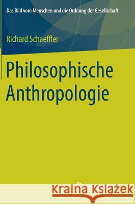 Philosophische Anthropologie Richard Schaeffler 9783658258702 Springer vs