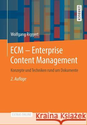 Ecm - Enterprise Content Management: Konzepte Und Techniken Rund Um Dokumente Riggert, Wolfgang 9783658259228 Springer Vieweg